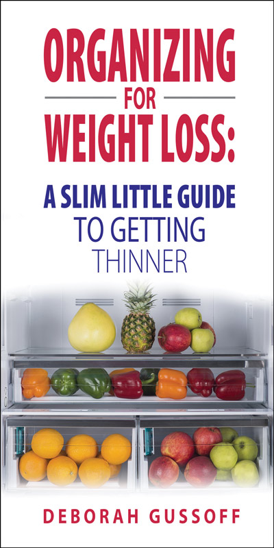 Organizing for Weight Loss: A Slim Little Guide to Getting Thinner